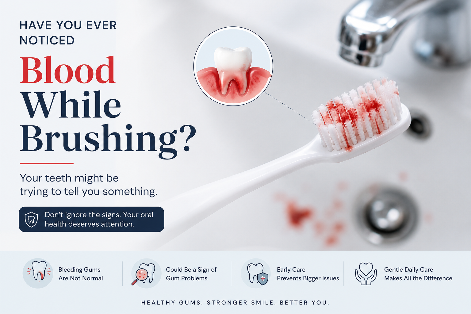 Have You Ever Noticed Blood While Brushing? Your Teeth Might Be Trying To Tell You Something.